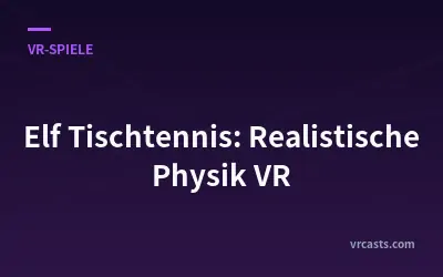 Elf Tischtennis: Realistische Physik VR