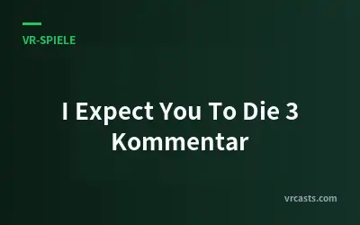I Expect You To Die 3 Kommentar