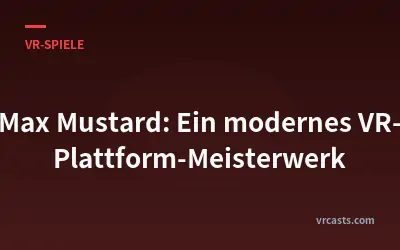 Max Mustard: Ein modernes VR-Plattform-Meisterwerk