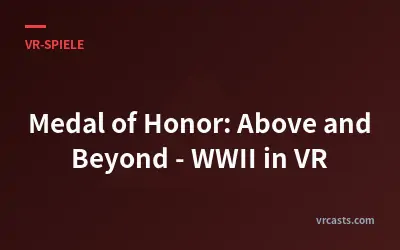 Medal of Honor: Above and Beyond – Zweiter Weltkrieg in VR