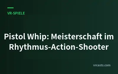 Pistol Whip: Meisterschaft im Rhythmus-Action-Shooter
