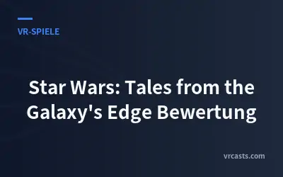Star Wars: Tales from the Galaxy's Edge Bewertung