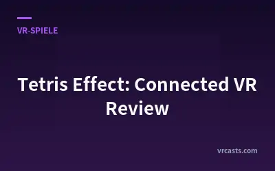 Tetris Effect: Connected VR-Testbericht