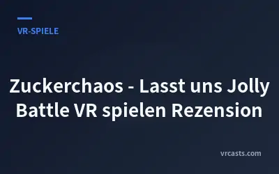 Zuckerchaos - Lasst uns Jolly Battle VR spielen Rezension