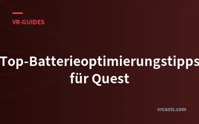 Top-Batterieoptimierungstipps für Quest