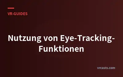 Nutzung von Eye-Tracking-Funktionen