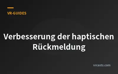 Verbesserung der haptischen Rückmeldung