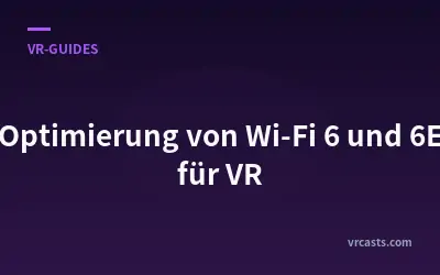 Optimierung von Wi-Fi 6 und 6E für VR