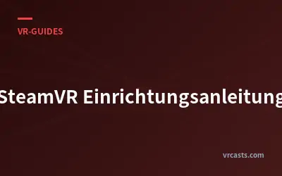SteamVR Einrichtungsanleitung