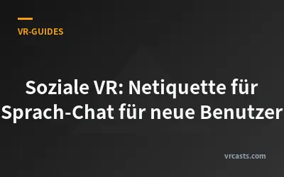Soziale VR: Netiquette für Sprach-Chat für neue Benutzer
