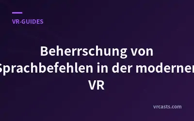 Beherrschung von Sprachbefehlen in der modernen VR