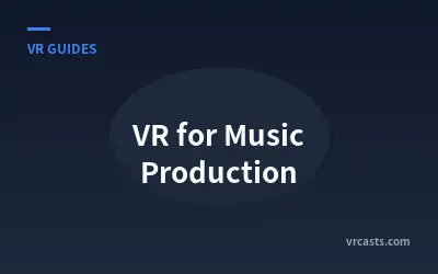 VR for Music Production