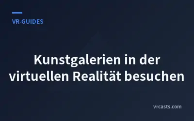 Kunstgalerien in der virtuellen Realität besuchen