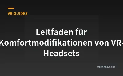 Leitfaden für Komfortmodifikationen von VR-Headsets