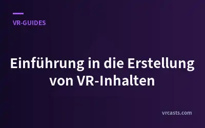 Einführung in die Erstellung von VR-Inhalten