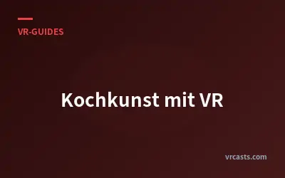 Kochkunst mit VR