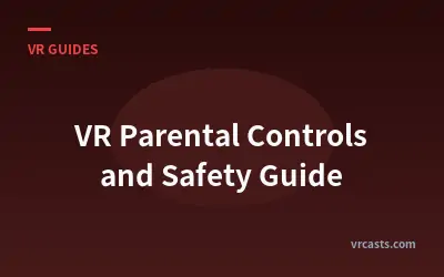 VR Parental Controls and Safety Guide