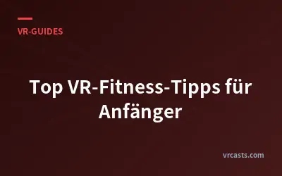 Top VR-Fitness-Tipps für Anfänger