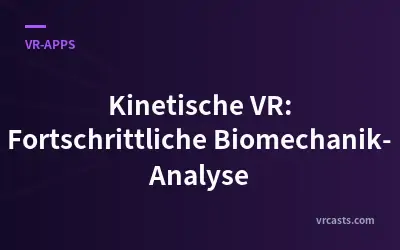 Kinetische VR: Fortschrittliche Biomechanik-Analyse