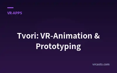 Tvori: VR-Animation & Prototyping