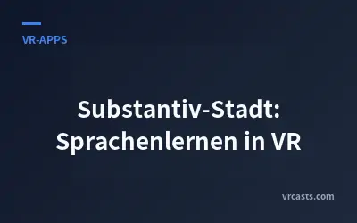 Substantiv-Stadt: Sprachenlernen in VR