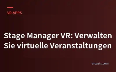 Stage Manager VR: Verwalten Sie virtuelle Veranstaltungen