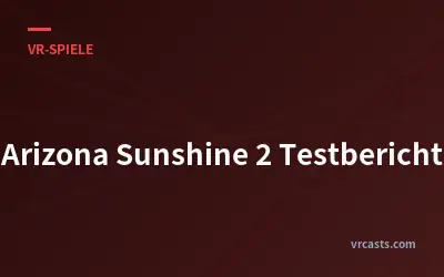 Arizona Sunshine 2 Testbericht