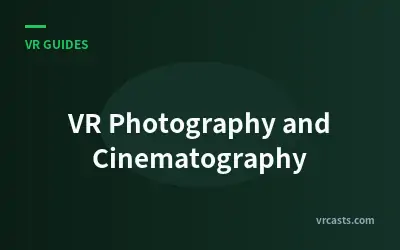 VR Photography and Cinematography