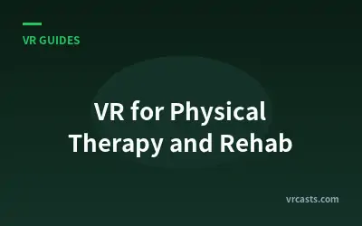 VR for Physical Therapy and Rehab