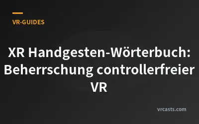 XR Handgesten-Wörterbuch: Beherrschung controllerfreier VR
