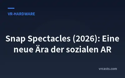 Snap Spectacles (2026): Eine neue Ära der sozialen AR