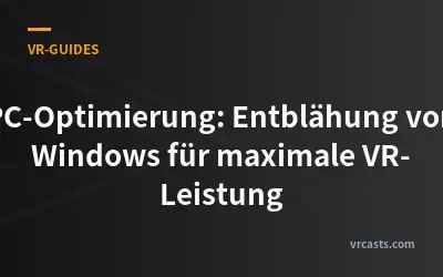 PC-Optimierung: Entblähung von Windows für maximale VR-Leistung