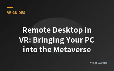 Remote Desktop in VR: Bringing Your PC into the Metaverse