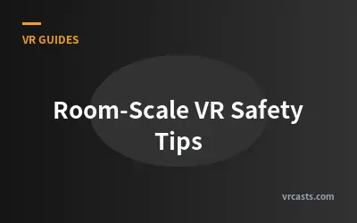 Room-Scale VR Safety Tips