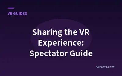 Sharing the VR Experience: Spectator Guide