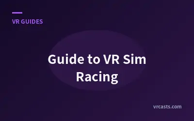 Guide to VR Sim Racing