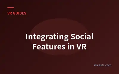 Integrating Social Features in VR
