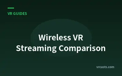 Wireless VR Streaming Comparison