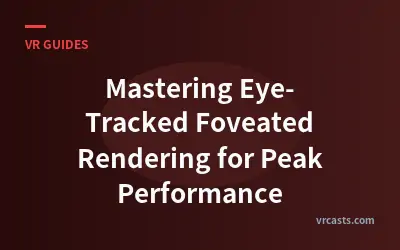 Mastering Eye-Tracked Foveated Rendering for Peak Performance