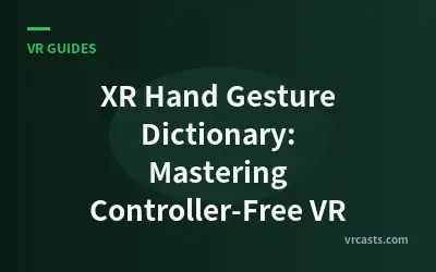 XR Hand Gesture Dictionary: Mastering Controller-Free VR