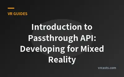 Introduction to Passthrough API: Developing for Mixed Reality
