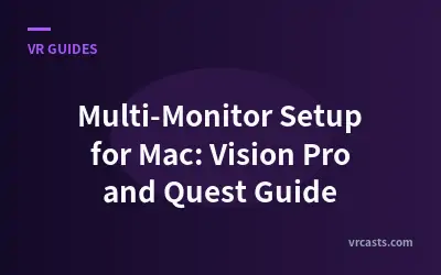 Multi-Monitor Setup for Mac: Vision Pro and Quest Guide
