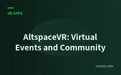 AltspaceVR: Virtual Events and Community