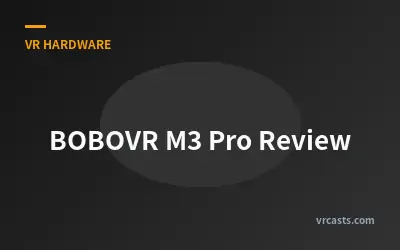 BOBOVR M3 Pro Review