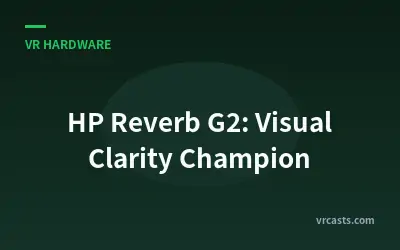 HP Reverb G2: Visual Clarity Champion