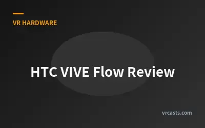 HTC VIVE Flow Review