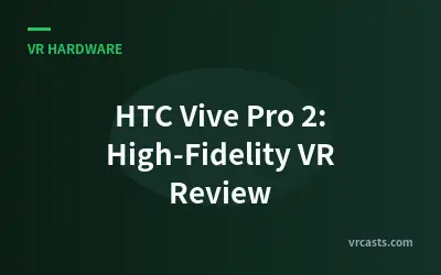 HTC Vive Pro 2: High-Fidelity VR Review