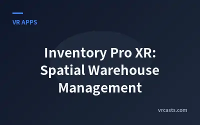 Inventory Pro XR: Spatial Warehouse Management