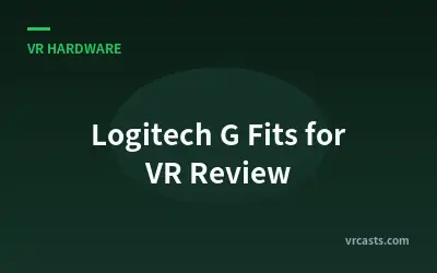 Logitech G Fits for VR Review