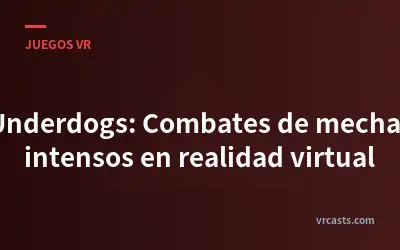 Underdogs: Combates de mechas intensos en realidad virtual